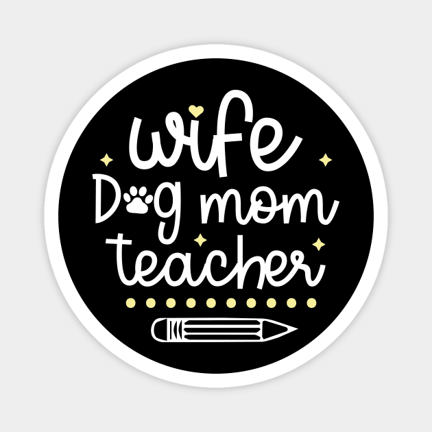 Wife Dog Mom Teacher Magnet by The WYLD Tribe